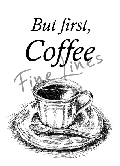 תמונת השראה להדפסה כוס קפה But first coffee - rachelsfinelines